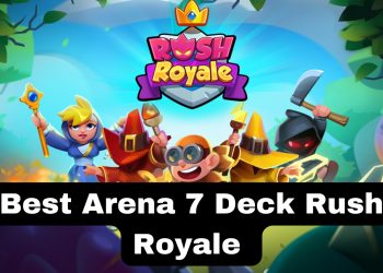 Best Arena 7 Deck Rush Royale