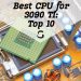 Best CPU for 3090 TI