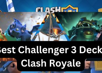 Best Challenger 3 Decks Clash Royale