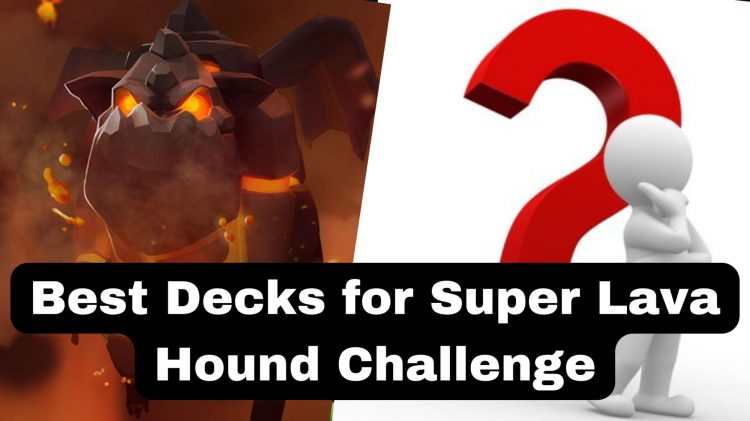 Best Decks for Super Lava Hound Challenge