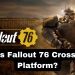 Is Fallout 76 Cross-Platform