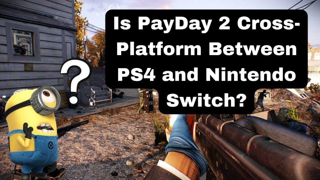 Is PayDay 2 Cross-Platform