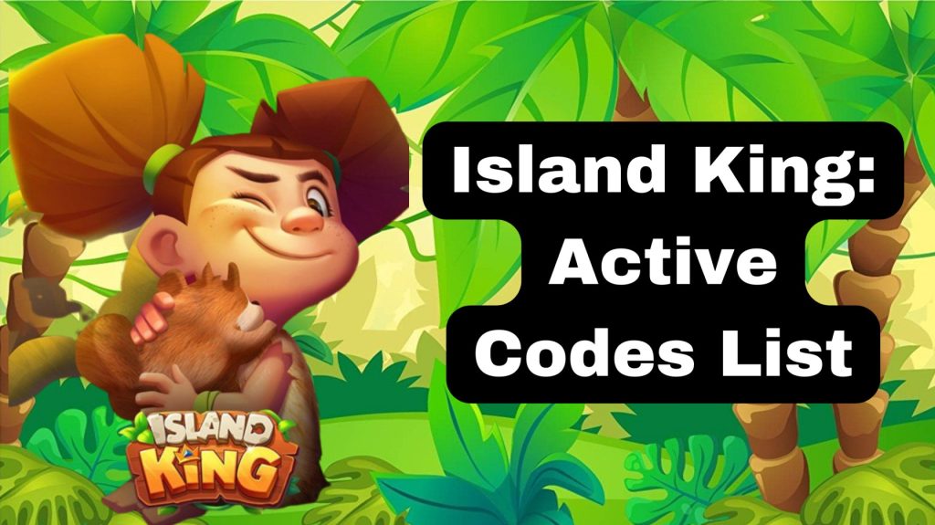 Island King: Active Codes List