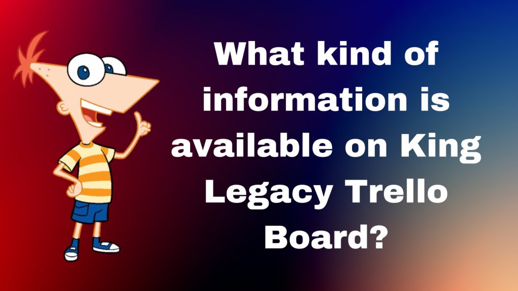 King Legacy Trello Link [Get Latest Updates]