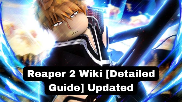 Reaper 2 Wiki [Detailed Guide] Updated