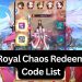 Royal chaos redeem code list