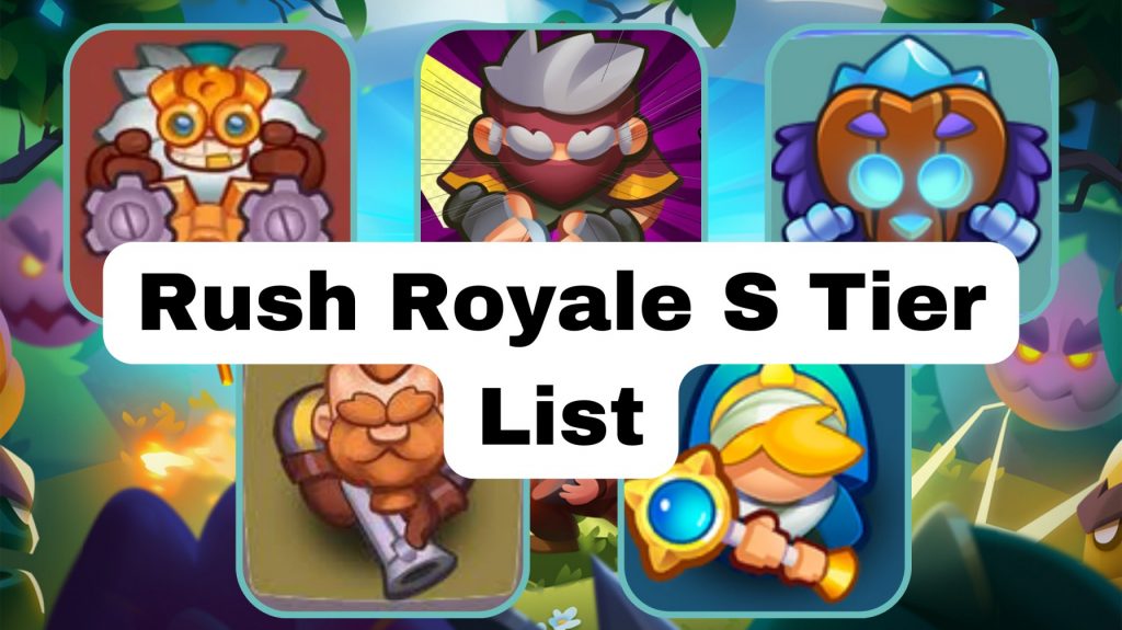 Rush Royale Tier List Updated