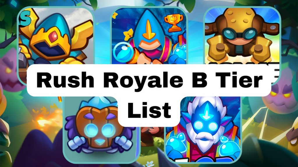 Rush Royale Tier List Updated