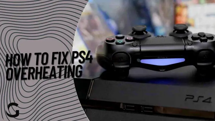 How To Fix PS4 Overheating