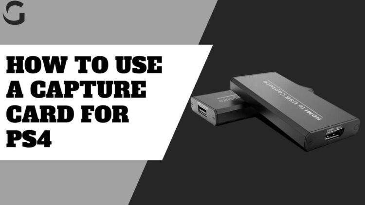 How to use a Capture Card for PS4
