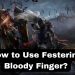 how to use festering bloody finger