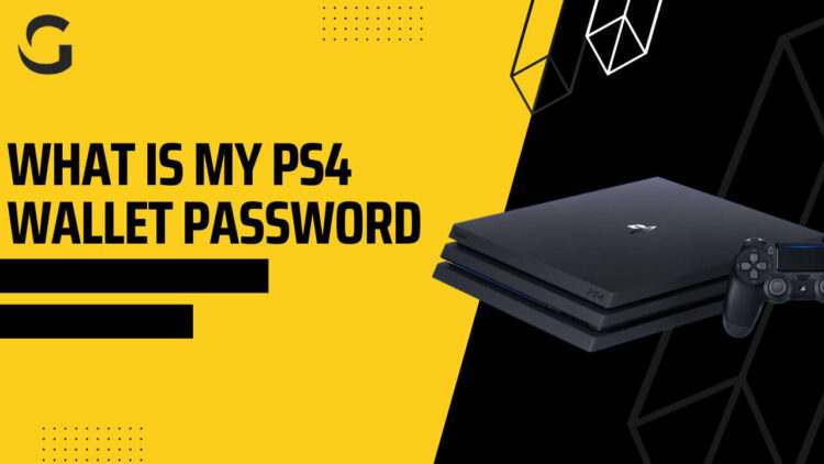 What is My PS4 Wallet Password